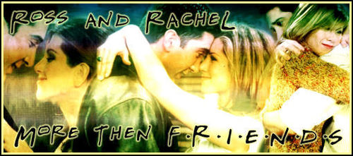  Ross & Rachel =)