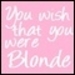 You wish you were blonde - blonde-hair icon