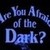  Are あなた Afraid of the Dark