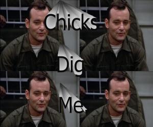  Chicks Dig Me