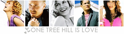  OTH IS LOVE =)