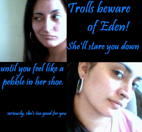  Trolls Beware of Eden!